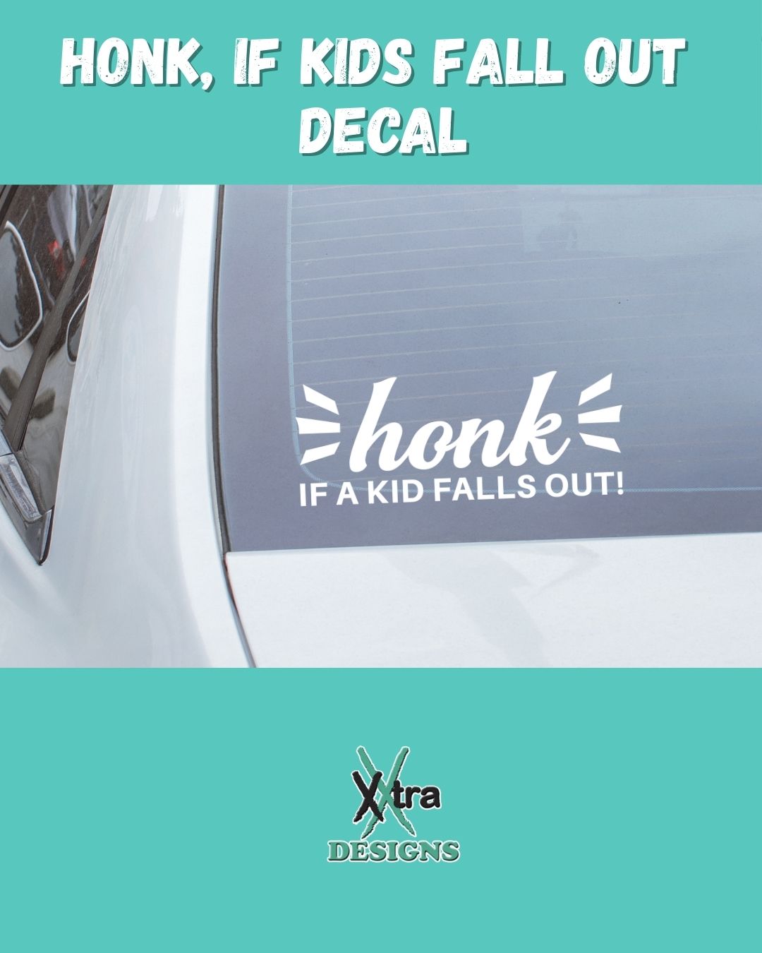 Honk If A Kid Falls Out Car Decal