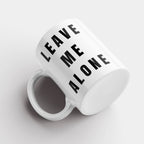 Leave Me Alone Mug: Sarcastic Coffee Gift