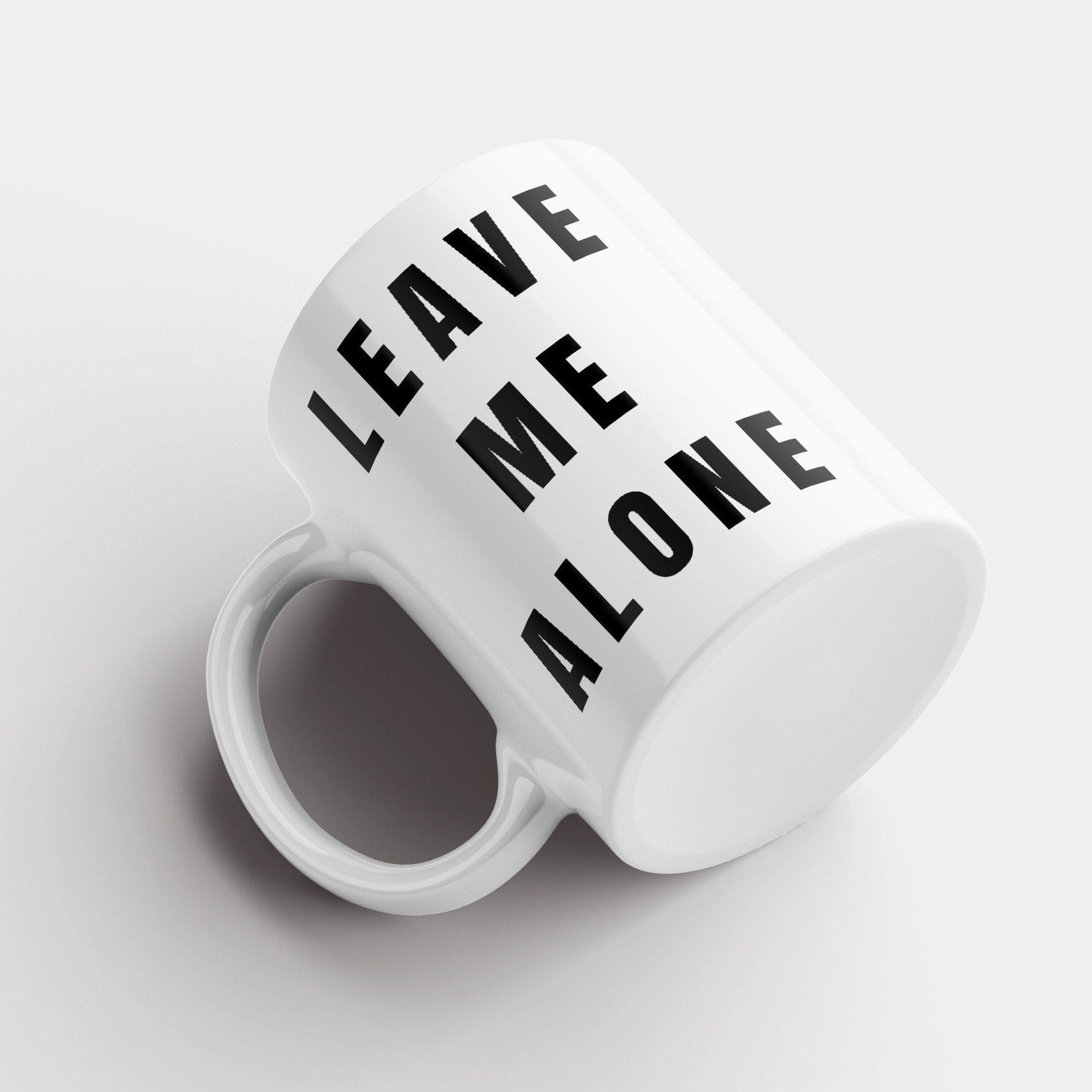 Leave Me Alone Mug: Sarcastic Coffee Gift