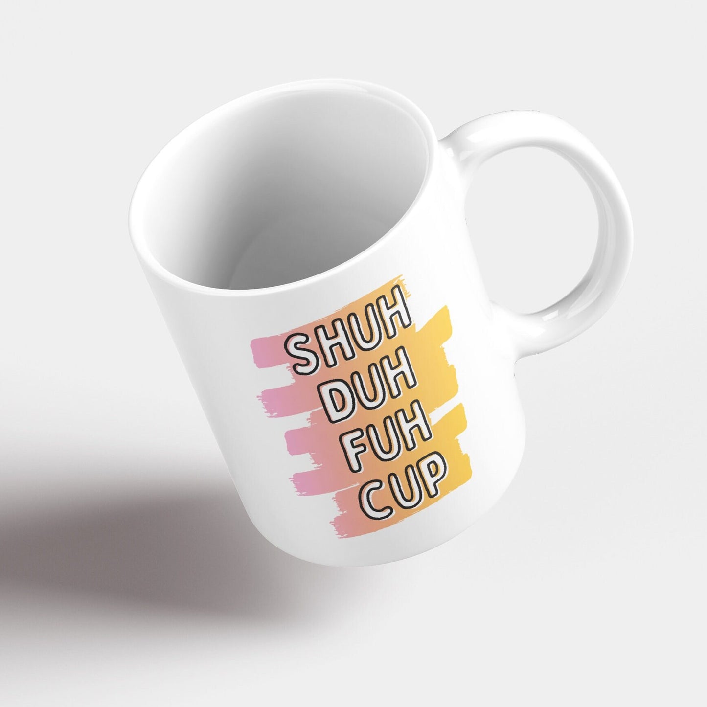 Shuh Duh Fuh Cup Mug: Sarcastic Coffee Gift